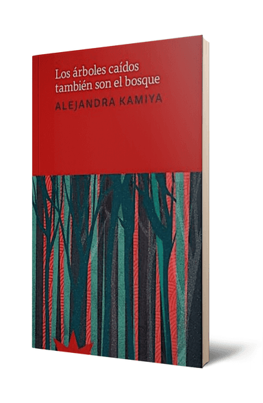 Portada de Los arboles caidos tambien son el bosque
